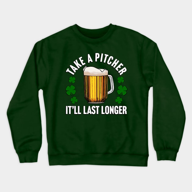 Take A Pitcher It'll Last Longer Crewneck Sweatshirt by TrikoNovelty